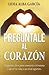 Pregúntale al corazón: Preg...