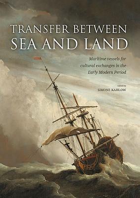 Transfer between sea and land: Maritime vessels for cultural exchanges in the Early Modern Period