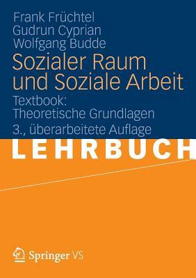 Sozialer Raum und Soziale Arbeit: Textbook: Theoretische Grundlagen (German Edition)
