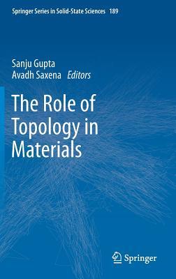 The Role of Topology in Materials (Springer Series in Solid-State Sciences, 189)