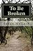 To Be Broken
