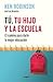Tú, tu hijo y la escuela: El camino para darles la mejor educación / You, Your Child, and School (Spanish Edition)
