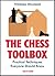 The Chess Toolbox: Practical Techniques Everyone Should Know