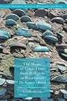 The Magic of Coin-Trees from Religion to Recreation by Ceri Houlbrook