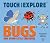 Touch and Explore: Bugs