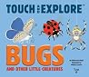 Touch and Explore: Bugs Touch and Explore: Bugs