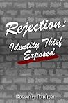 Rejection: Identity Thief Exposed