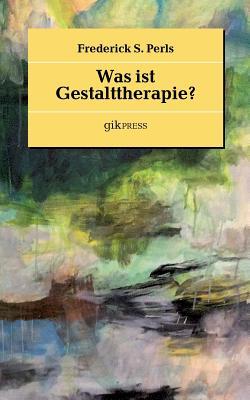 Was ist Gestalttherapie? (German Edition)