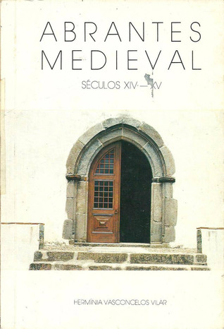 Abrantes Medieval : séculos XIV-XV