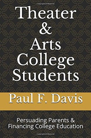 Theater and Arts College Students: Persuading Parents & Financing College Education