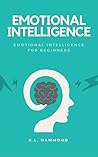 Emotional Intelligence: Emotional Intelligence for Beginners
