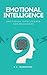 Emotional Intelligence: Emotional Intelligence for Beginners