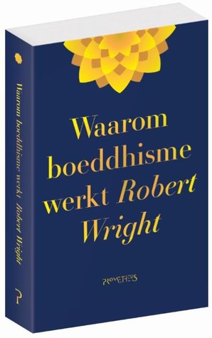 Waarom boeddhisme werkt: De wetenschap en filosofie van meditatie en verlichting