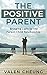 The Positive Parent: Bringi...