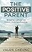 The Positive Parent by Valen Cheung
