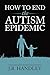How to End the Autism Epidemic