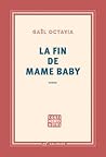 La Fin de Mame Baby by Gaël Octavia