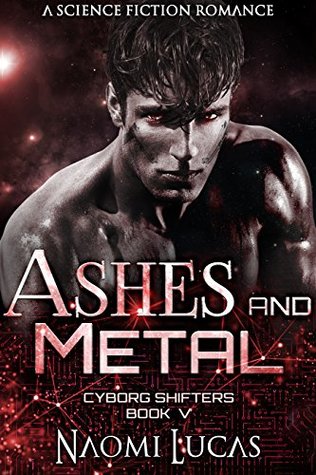 Ashes and Metal (Cyborg Shifters, #5)