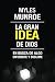 La Gran Idea de Dios by Myles Munroe