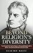 Beyond Religion’s Diversity...