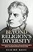 Beyond Religion’s Diversity by Claudiu Baciu