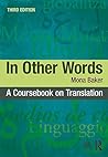 In Other Words: A Coursebook on Translation Book cover for In Other Words: A Coursebook on Translation