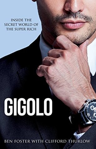 Gigolo: Inside the Secret World of the Super Rich (Kindle Edition)