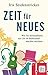 Zeit für Neues: Wie Sie herausfinden, was Sie im Ruhestand machen möchten (German Edition)