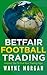 Betfair Football Trading by Wayne Morgan