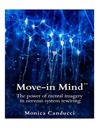 Move In Mind: The power of Mental Imagery in nervous system rewiring (Kindle Edition)