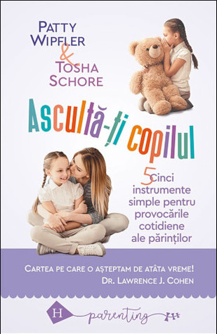 Ascultă-ţi copilul: cinci instrumente simple pentru provocările cotidiene ale părinților