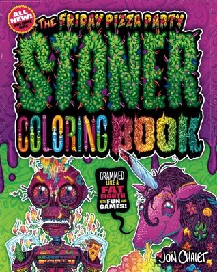 The Friday Pizza Party Stoner Coloring Book: Crammed Like a Fat Eighth with Fun and Games! (The Friday Pizza Party Stoner Coloring & Activity Book)