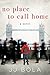 No Place to Call Home: A Novel