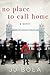 No Place to Call Home: A Novel