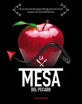 La mesa del pecado (LAROUSSE - Libros Ilustrados/ Prácticos - Gastronomía) (Spanish Edition)