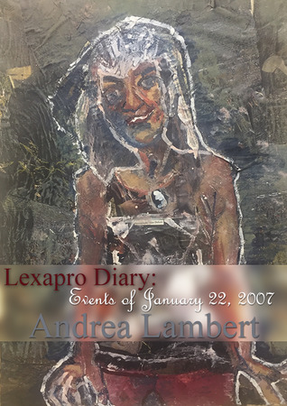 Lexapro Diary: Events of January 22, 2007