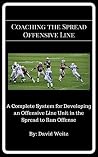 Book cover for Coaching the Spread Offensive Line: A Complete System for Developing an Offensive Line Unit in the Spread to Run Offense