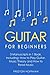 Guitar for Beginners: Bundle - The Only 3 Books You Need to Learn Guitar Lessons for Beginners, Guitar Theory and Guitar Sheet Music Today