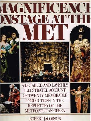 Magnificence: Onstage at the Met : Twenty Great Opera Productions