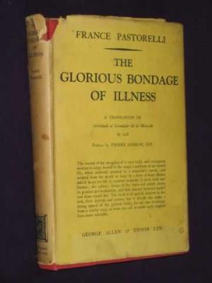The Glorious Bondage of Illness (Hardcover)