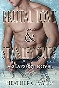 Brutal Love & Stanley Cups