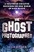 The Ghost Photographer by Julie Rieger