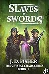 Slaves of Swords (The Crystal Chaos #1)