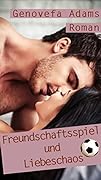 Freundschaftsspiel und Liebeschaos