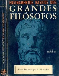 Ensinamentos Básicos dos Grandes Filósofos: Uma Introdução à Filosofia