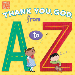 Thank You, God, from A to Z (Little Words Matter™)