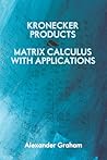 Kronecker Products and Matrix Calculus with Applications by Alexander Graham