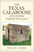 The Texas Calaboose and Other Forgotten Jails (Volume 29)