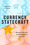 Currency Statecraft by Benjamin J. Cohen