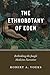 The Ethnobotany of Eden by Robert A. Voeks